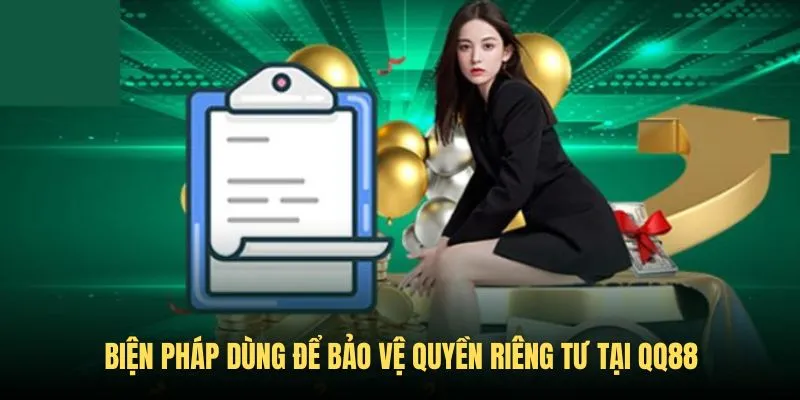 Quyền Riêng Tư - Chính Sách Mới Được Update Trong QQ88 2025 6 Biện pháp mà QQ88 dùng quản lý quyền riêng tư trên nền tảng