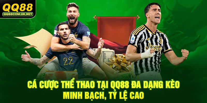 QQ88 - Trang Chủ QQ88.Com Chính Thức - Đăng Ký - Khuyến Mãi 88k 40 Cá cược thể thao tại qq88 đa dạng kèo, minh bạch, tỷ lệ cao