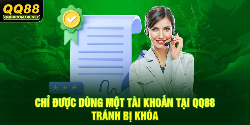 QQ88 - Trang Chủ QQ88.Com Chính Thức - Đăng Ký - Khuyến Mãi 88k 46 Chỉ được dùng một tài khoản tại QQ88, tránh bị khóa