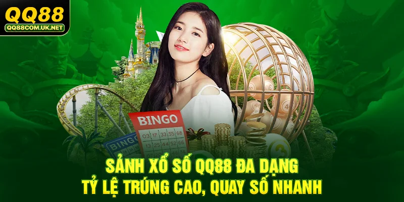 QQ88 - Trang Chủ QQ88.Com Chính Thức - Đăng Ký - Khuyến Mãi 88k 41 Sảnh xổ số QQ88 đa dạng, tỷ lệ trúng cao, quay số nhanh